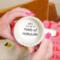 Surprise Keepsake Mug - Will You Be My Maid of Honour?